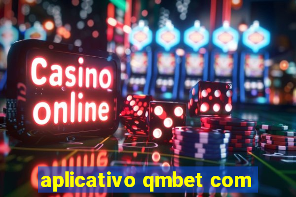 aplicativo qmbet com